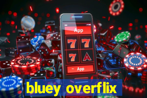 bluey overflix